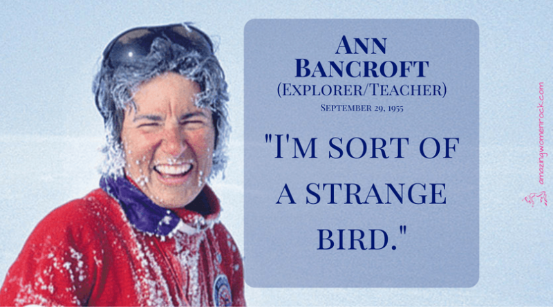 Ann Bancroft (Arctic Explorer/Teacher/Adventurer)