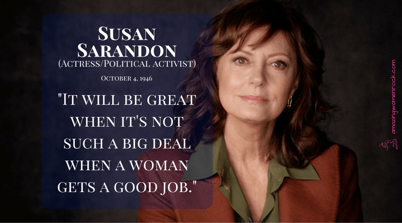 Susan Sarandon (Actress/Political Activist)